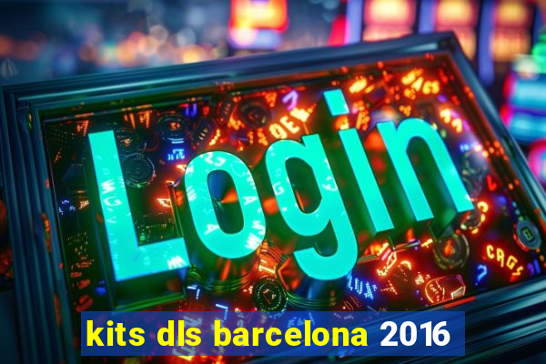kits dls barcelona 2016